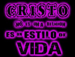 IMAGEN REFERENTE A QUE JESUCRISTO NO ES RELIGION,SI NO,UN ESTILO DE VIDA