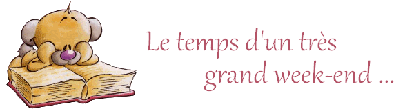 Le temps d'un très grand week end #1