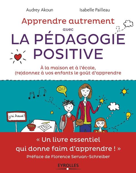 Apprendre autrement avec la pédagogie positive - Audrey Akoun, Isabelle Pailleau