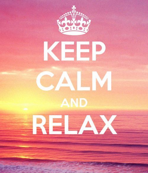 Keep calm and relax