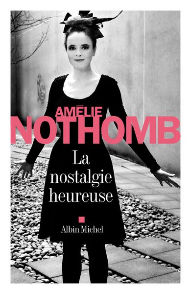 La nostalgie heureuse d'Amélie Nothomb