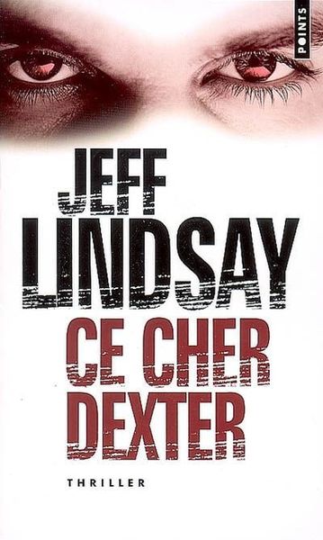 Ce cher Dexter de Jeff Lindsay