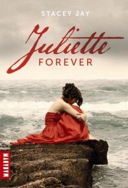 Chronique 22 : Juliette Forever, Tome 1 : Juliette Forever de Stacey Jay