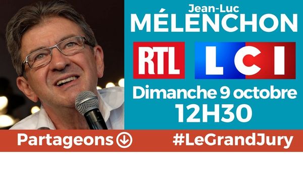 Dimanche 9 octobre à 12h30, Jean-Luc Mélenchon invité du "Grand Jury" sur RTL et LCI