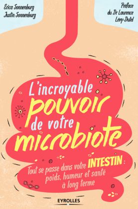 J’ai lu… « L’incroyable pouvoir de votre microbiote » des éditions Eyrolles…