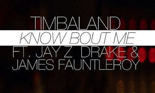 New : Timbaland ft. Jay Z, Drake & James Fauntleroy - Know Bout Me