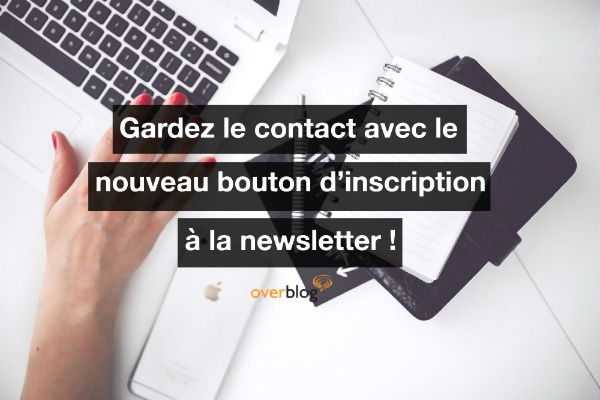 Gardez le contact avec le nouveau bouton d'inscription à la newsletter 