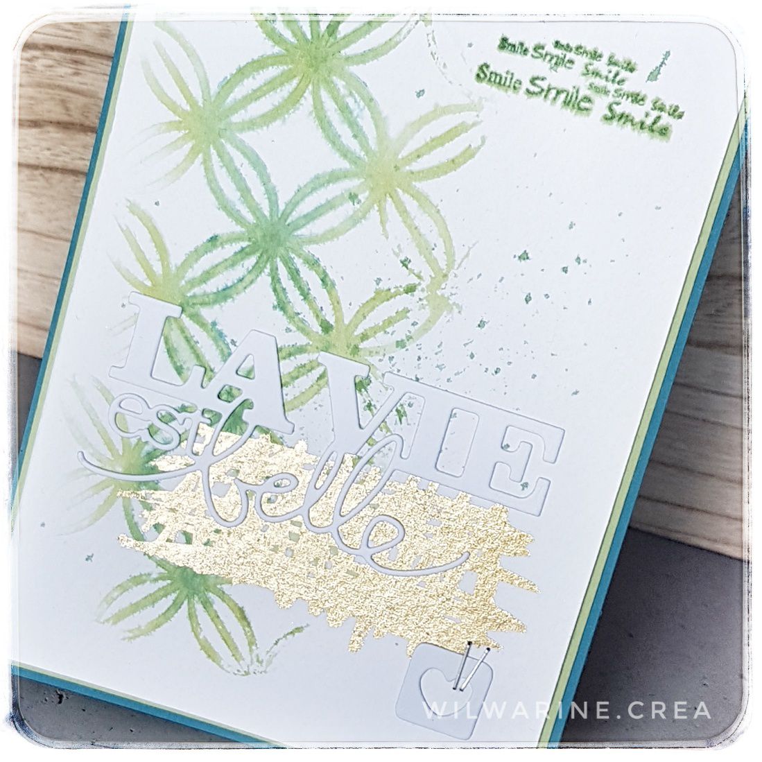 Carte pensée positive, carterie, pochoir, encre mémento, la vie est belle, nuvo gilding flakes doré, vert, bleu, doré, fait main