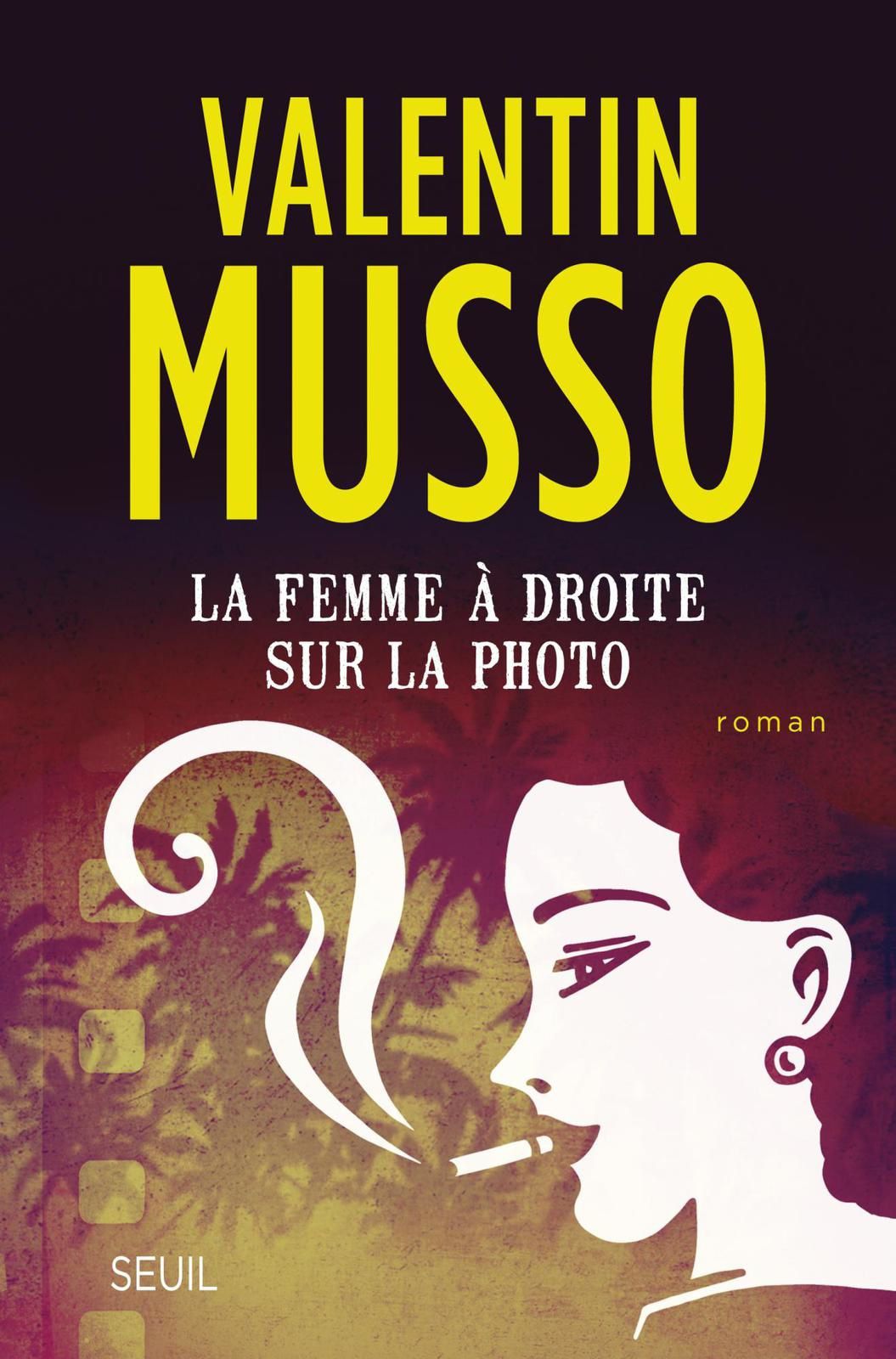 La Femme à droite sur la photo, de Valentin Musso, éd. du Seuil