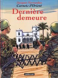 Carnets d'orients de Jacques Ferrandez sur l'Algérie de 1830 à 1962 en 10 tomes.