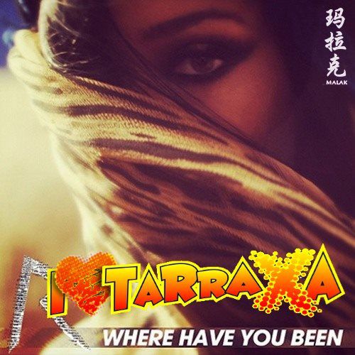 #Rihanna #WhereHaveYouBeen #Tarraxahina #ZoukBass #TribalLove #Dub #Remix.jpg