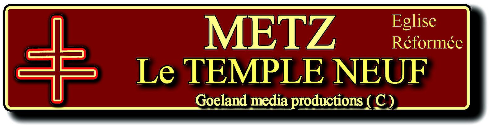 TEMPLE NEUF ( église réformée ) à METZ ( Moselle - Lorraine ) - Région Grand Est