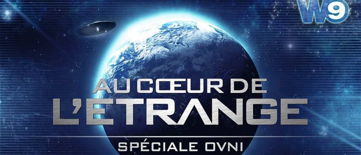 Mercredi soir 25 décembre 2019 sur W9 Emission télévisée Au Coeur de l'Etrange sur les ovnis extraterrestres
