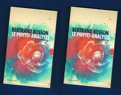 Bertrand Busson : Le phyto-analyste (Éd.Carnets Nord, 2013)