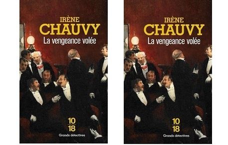 Irène Chauvy : La vengeance volée (Éd.10-18, 2013)