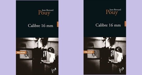 Jean-Bernard Pouy : Calibre 16mm (Éd.In-8, 2013)
