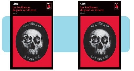 Claro : Les souffrances du jeune ver de terre (Babel Noir, 2014)