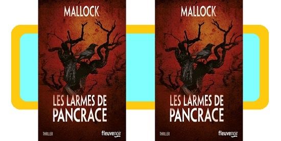 Mallock : Les larmes de Pancrace (Fleuve Éditions, 2014)