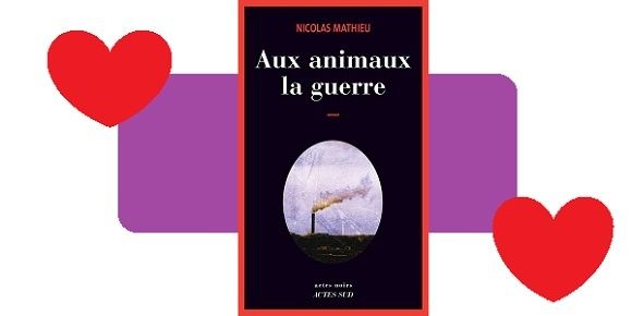 Nicolas Mathieu : Aux animaux la guerre (Actes Noirs, 2014) – Coup de cœur – 