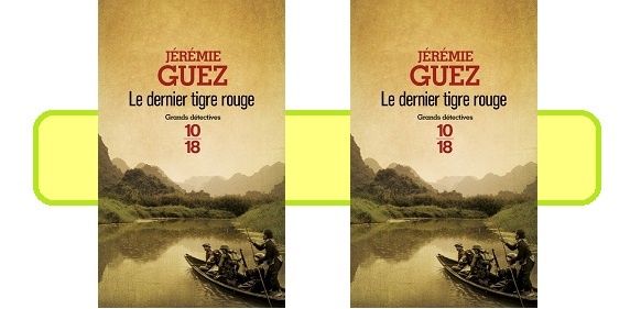 Jérémie Guez : Le dernier tigre rouge (10-18 Éd, 2014)