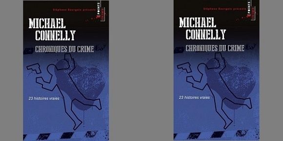 Michael Connelly : Chroniques du crime (Points Crime, 2014)