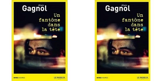 Alain Gagnol : Un fantôme dans la tête (Le Passeur Éd., 2014) – Coup de cœur – 