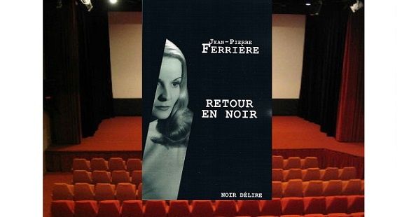 Jean-Pierre Ferrière : Retour en noir (Éd.Noir Délire, 2014)