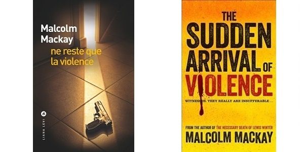 Malcolm Mackay : Ne reste que la violence (Éd.Liana Levi, 2014)