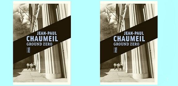 Jean-Paul Chaumeil : Ground Zero (Éd.Rouergue Noir, 2015)