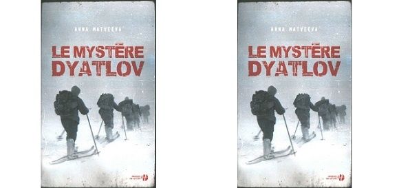 Anna Matveeva : Le mystère Dyatlov (Presses de la Cité, 2015)