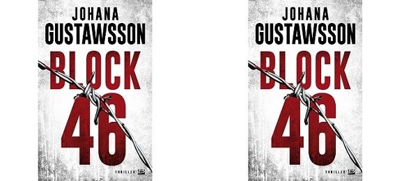 Johana Gustawsson : Block 46 (Éd.Bragelonne Thrillers, 2015)