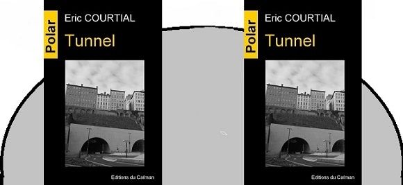 Éric Courtial : Tunnel (Éd.du Caïman, 2015)
