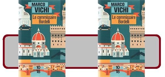 Format poche, chez 10-18 : &quot;Le commissaire Bordelli&quot; de Marco Vichi