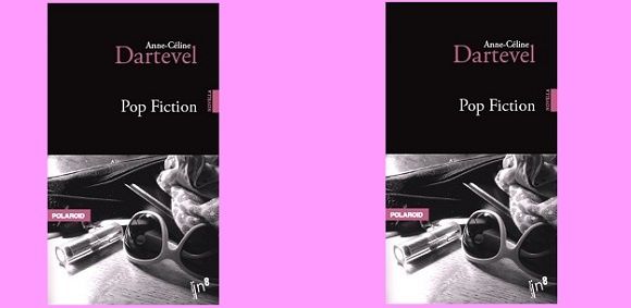 Anne-Céline Dartevel : Pop Fiction (Éd.In-8, 2016)