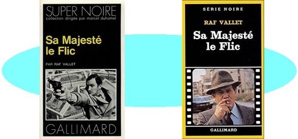 Raf Vallet : Sa Majesté le Flic (Série Noire, 1976)