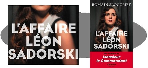 Romain Slocombe : L'Affaire Léon Sadorski (Éd.Robert Laffont, 2016)