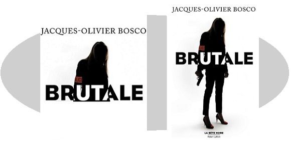 Jacques-Olivier Bosco : Brutale (Éd.Robert Laffont, 2017)