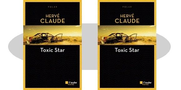 Hervé Claude : Toxic star (Éd.L’Aube noire, 2018)