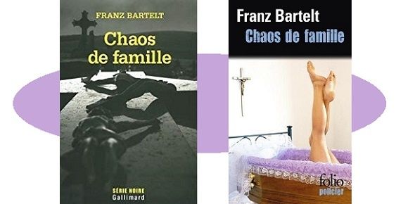 Franz Bartelt : Chaos de famille (Série Noire, 2006)