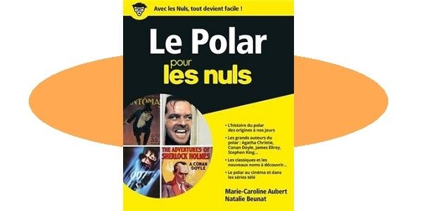 Marie-Caroline Aubert et Natalie Beunat : Le polar pour les nuls (First Éd., 2018)