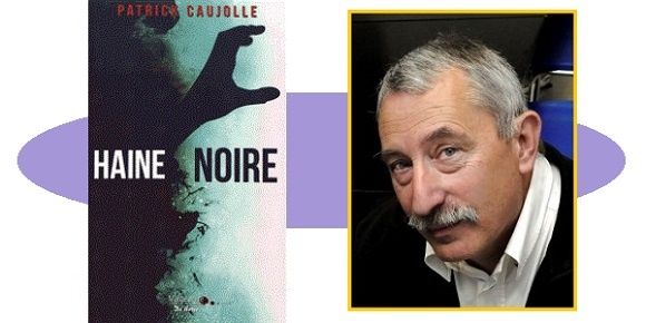 Patrick Caujolle : Haine noire (Éd.De Borée, 2018)