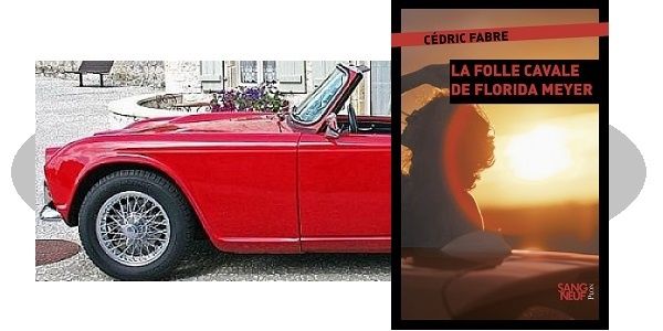 Cédric Fabre : La folle cavale de Florida Meyer (Éd.Plon, coll.Sang Neuf, 2018)