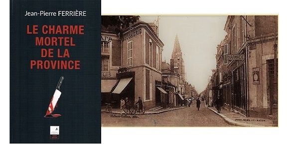 Jean-Pierre Ferrière : Le charme mortel de la province (Éd.Campanile, 2018)