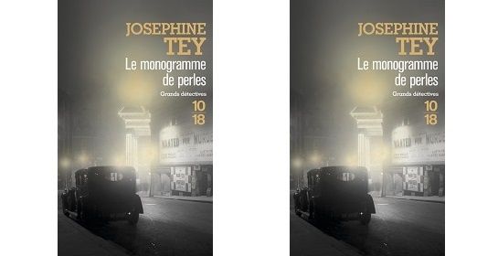 Josephine Tey : Le monogramme de perles (Éditions 10-18, 2013)