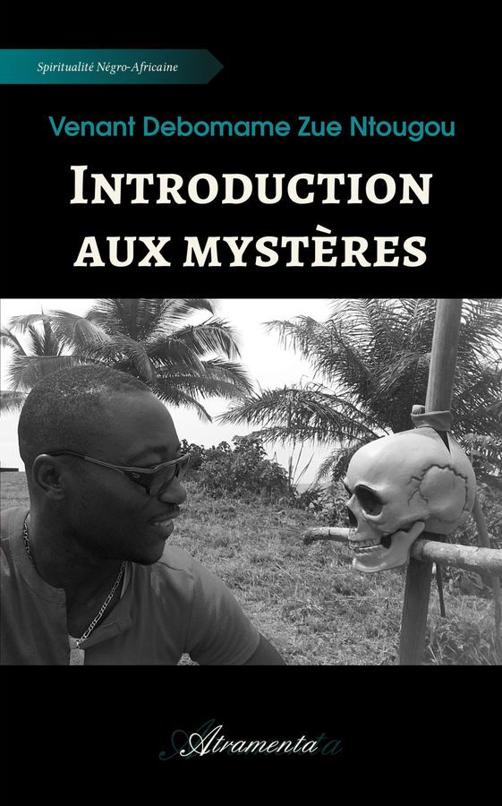 Introduction aux mystères: Venant Debomame spiritualité Ekang Fang africaine
