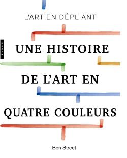 couverture une histoire de l'art en quatre couleurs - Ben Street - éditions Hazan