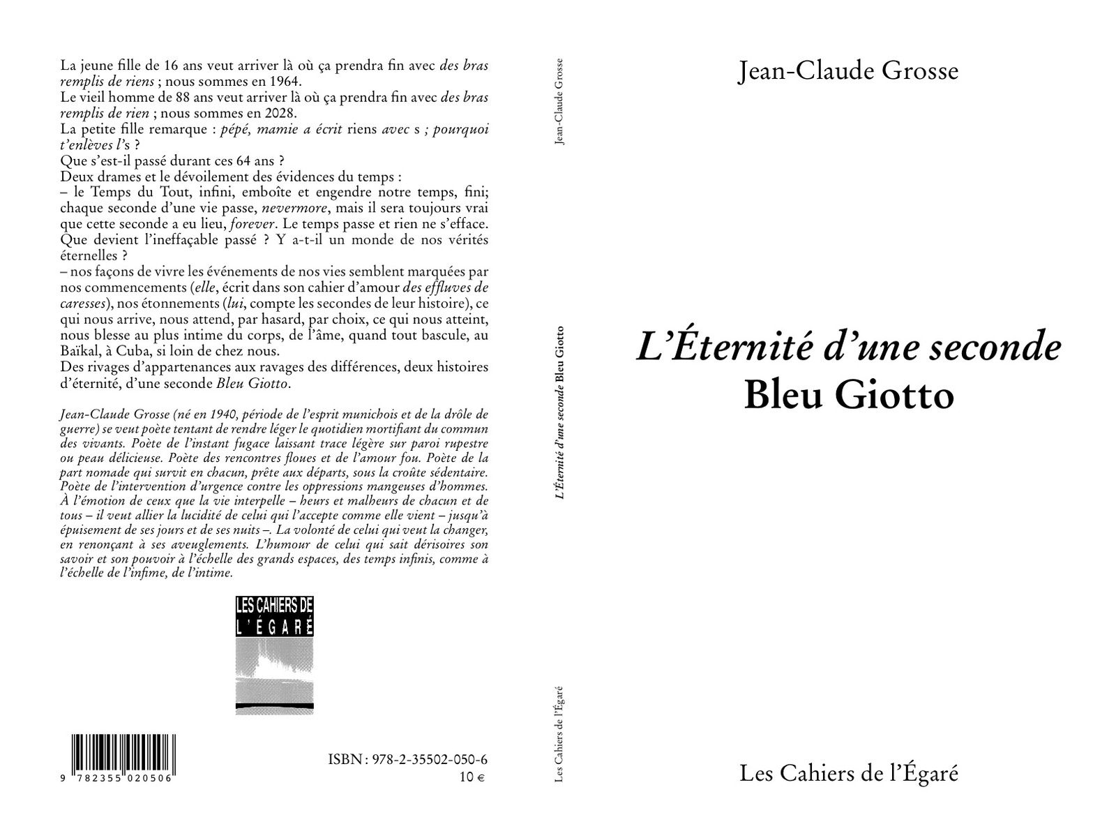 dans le sillage de Baïkala, testament amoureux de JCG (août 2010), réalisé par A.B. en dentelles végétales; L'éternité d'une seconde Bleu Giotto, sur la perte du fils (2001), sur la perte de l'épousée (2010)