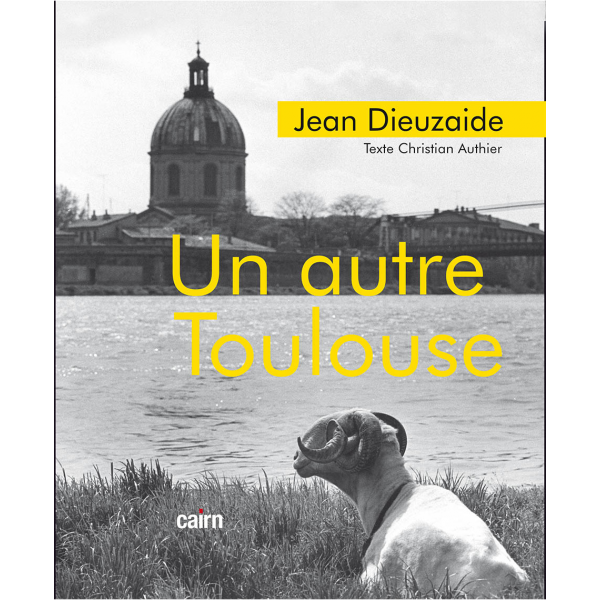 Nouveauté livre : Toulouse insolite de Jean Dieuzaide