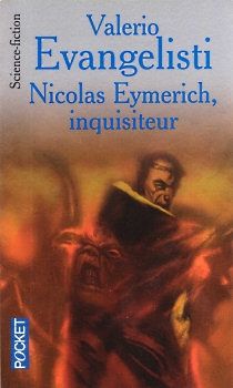 Nicolas Eymerich, inquisiteur - Valerio EVANGELISTI (Nicolas Eymerich, inquisitore, 1994), traduction de Serge QUADRUPPANI, illustration de David SALA, Pocket collection Science-Fiction n° 10913, 2004, 320 pages