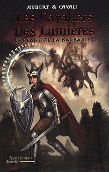 Les Cavaliers des Lumières - Brigitte AUBERT et Gisèle CAVALI ; Le règne de la barbarie, illustration de Alexandre TUIS, Plon collection Jeunesse, 2008, 312 pages